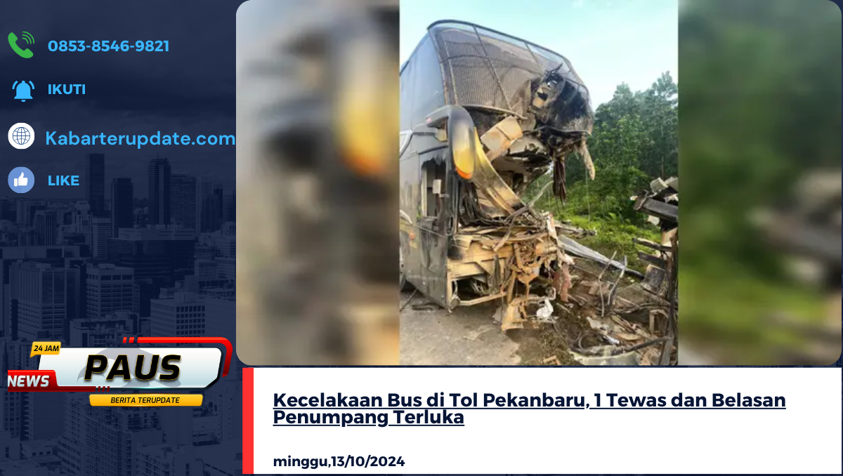 Kecelakaan Bus di Tol Pekanbaru, 1 Tewas dan Belasan Penumpang Terluka