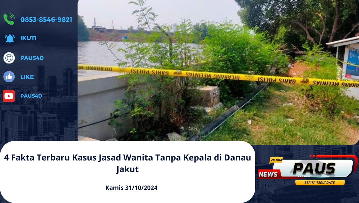 4 Fakta Terbaru Kasus Jasad Wanita Tanpa Kepala di Danau Jakut