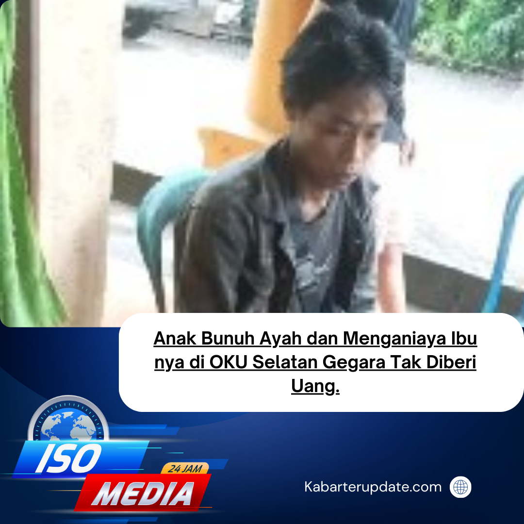 Anak Bunuh Ayah dan menganiaya Ibunya Gegara Tak Diberi Uang